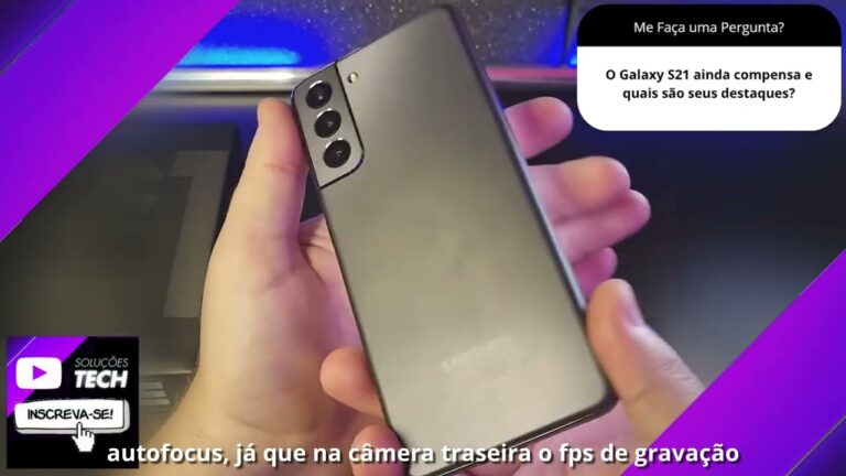 O Galaxy S21 ainda compensa e quais são seus destaques❓